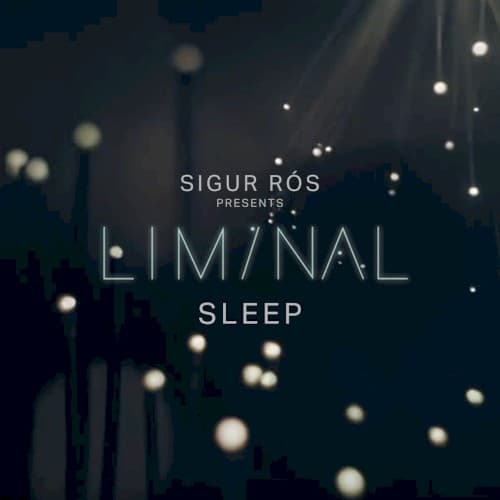 Sigur Rós Presents Liminal Sleep