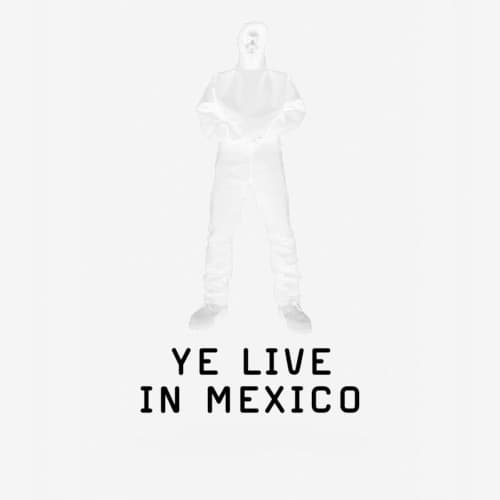 YE LIVE IN MEXICO